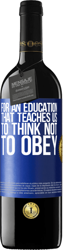 39,95 € Free Shipping | Red Wine RED Edition MBE Reserve For an education that teaches us to think not to obey Blue Label. Customizable label Reserve 12 Months Harvest 2016 Tempranillo