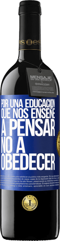 39,95 € Envío gratis | Vino Tinto Edición RED MBE Reserva Por una educación que nos enseñe a pensar no a obedecer Etiqueta Azul. Etiqueta personalizable Reserva 12 Meses Cosecha 2015 Tempranillo