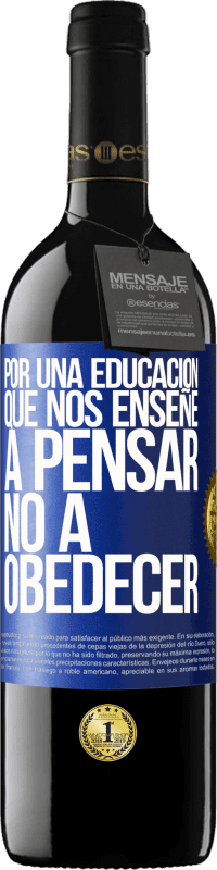 39,95 € Envío gratis | Vino Tinto Edición RED MBE Reserva Por una educación que nos enseñe a pensar no a obedecer Etiqueta Azul. Etiqueta personalizable Reserva 12 Meses Cosecha 2016 Tempranillo