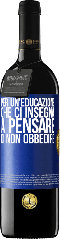 39,95 € Spedizione Gratuita | Vino rosso Edizione RED MBE Riserva Per un'educazione che ci insegna a pensare di non obbedire Etichetta Blu. Etichetta personalizzabile Riserva 12 Mesi Raccogliere 2015 Tempranillo