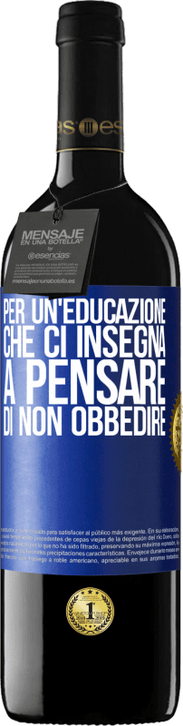 39,95 € Spedizione Gratuita | Vino rosso Edizione RED MBE Riserva Per un'educazione che ci insegna a pensare di non obbedire Etichetta Blu. Etichetta personalizzabile Riserva 12 Mesi Raccogliere 2016 Tempranillo