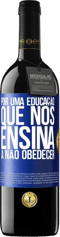 39,95 € Envio grátis | Vinho tinto Edição RED MBE Reserva Por uma educação que nos ensina a não obedecer Etiqueta Azul. Etiqueta personalizável Reserva 12 Meses Colheita 2015 Tempranillo