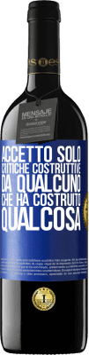 39,95 € Spedizione Gratuita | Vino rosso Edizione RED MBE Riserva Accetto solo critiche costruttive da qualcuno che ha costruito qualcosa Etichetta Blu. Etichetta personalizzabile Riserva 12 Mesi Raccogliere 2015 Tempranillo