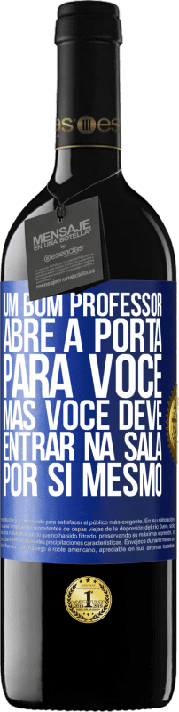 39,95 € Envio grátis | Vinho tinto Edição RED MBE Reserva Um bom professor abre a porta para você, mas você deve entrar na sala por si mesmo Etiqueta Azul. Etiqueta personalizável Reserva 12 Meses Colheita 2016 Tempranillo