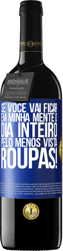 39,95 € Envio grátis | Vinho tinto Edição RED MBE Reserva Se você vai ficar em minha mente o dia inteiro, pelo menos vista roupas! Etiqueta Azul. Etiqueta personalizável Reserva 12 Meses Colheita 2015 Tempranillo