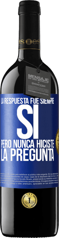 39,95 € Envío gratis | Vino Tinto Edición RED MBE Reserva La respuesta fue siempre SÍ. Pero nunca hiciste la pregunta Etiqueta Azul. Etiqueta personalizable Reserva 12 Meses Cosecha 2015 Tempranillo