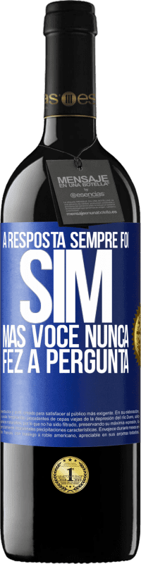 39,95 € Envio grátis | Vinho tinto Edição RED MBE Reserva A resposta sempre foi SIM. Mas você nunca fez a pergunta Etiqueta Azul. Etiqueta personalizável Reserva 12 Meses Colheita 2015 Tempranillo