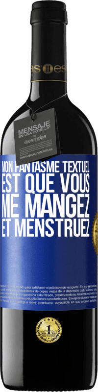 39,95 € Envoi gratuit | Vin rouge Édition RED MBE Réserve Mon fantasme textuel est que vous me mangez et menstruez Étiquette Bleue. Étiquette personnalisable Réserve 12 Mois Récolte 2015 Tempranillo