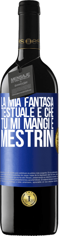 39,95 € Spedizione Gratuita | Vino rosso Edizione RED MBE Riserva La mia fantasia testuale è che tu mi mangi e mestrini Etichetta Blu. Etichetta personalizzabile Riserva 12 Mesi Raccogliere 2015 Tempranillo