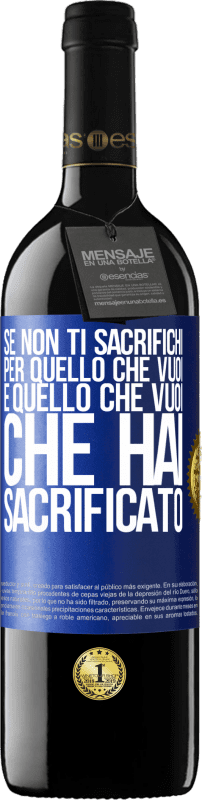 39,95 € Spedizione Gratuita | Vino rosso Edizione RED MBE Riserva Se non ti sacrifichi per quello che vuoi, è quello che vuoi che hai sacrificato Etichetta Blu. Etichetta personalizzabile Riserva 12 Mesi Raccogliere 2015 Tempranillo