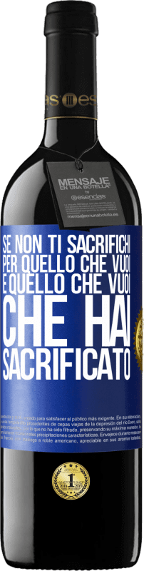 39,95 € Spedizione Gratuita | Vino rosso Edizione RED MBE Riserva Se non ti sacrifichi per quello che vuoi, è quello che vuoi che hai sacrificato Etichetta Blu. Etichetta personalizzabile Riserva 12 Mesi Raccogliere 2016 Tempranillo