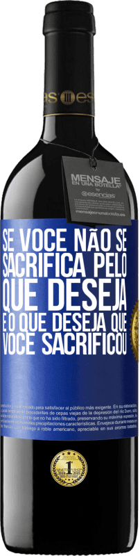 39,95 € Envio grátis | Vinho tinto Edição RED MBE Reserva Se você não se sacrifica pelo que deseja, é o que deseja que você sacrificou Etiqueta Azul. Etiqueta personalizável Reserva 12 Meses Colheita 2015 Tempranillo