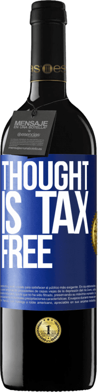 39,95 € Free Shipping | Red Wine RED Edition MBE Reserve Thought is tax free Blue Label. Customizable label Reserve 12 Months Harvest 2015 Tempranillo