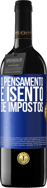 39,95 € Envio grátis | Vinho tinto Edição RED MBE Reserva O pensamento é isento de impostos Etiqueta Azul. Etiqueta personalizável Reserva 12 Meses Colheita 2015 Tempranillo