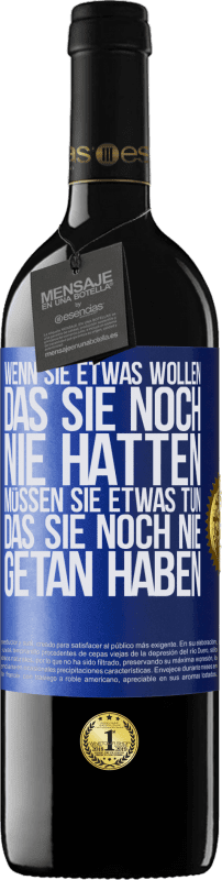 39,95 € Kostenloser Versand | Rotwein RED Ausgabe MBE Reserve Wenn du etwas willst, das du noch nie hattest, musst du etwas tun, das du noch nie getan hast Blaue Markierung. Anpassbares Etikett Reserve 12 Monate Ernte 2015 Tempranillo