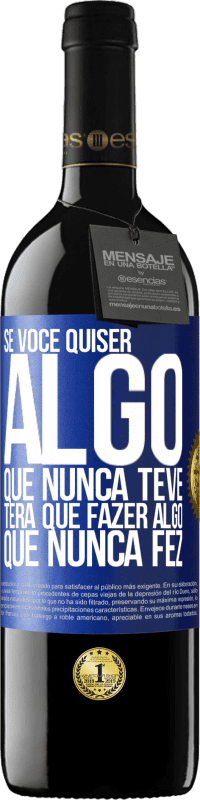 39,95 € Envio grátis | Vinho tinto Edição RED MBE Reserva Se você quiser algo que nunca teve, terá que fazer algo que nunca fez Etiqueta Azul. Etiqueta personalizável Reserva 12 Meses Colheita 2016 Tempranillo