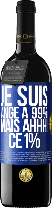 39,95 € Envoi gratuit | Vin rouge Édition RED MBE Réserve Je suis ange à 99% mais ahhh! ce 1% Étiquette Bleue. Étiquette personnalisable Réserve 12 Mois Récolte 2015 Tempranillo