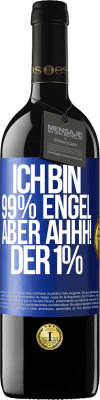 39,95 € Kostenloser Versand | Rotwein RED Ausgabe MBE Reserve Ich bin 99% Engel aber ahhh! der 1% Blaue Markierung. Anpassbares Etikett Reserve 12 Monate Ernte 2015 Tempranillo