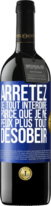 39,95 € Envoi gratuit | Vin rouge Édition RED MBE Réserve Arrêtez de tout interdire parce que je ne peux plus tout désobéir Étiquette Bleue. Étiquette personnalisable Réserve 12 Mois Récolte 2015 Tempranillo