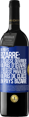 39,95 € Envoi gratuit | Vin rouge Édition RED MBE Réserve Un pays bizarre: la classe ouvrière n'a pas d'œuvres, la classe moyenne n'a pas de moyens et la classe privilegiée n'a pas de cl Étiquette Bleue. Étiquette personnalisable Réserve 12 Mois Récolte 2015 Tempranillo