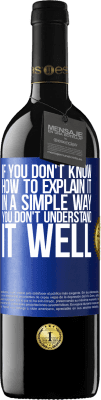 39,95 € Free Shipping | Red Wine RED Edition MBE Reserve If you don't know how to explain it in a simple way, you don't understand it well Blue Label. Customizable label Reserve 12 Months Harvest 2016 Tempranillo