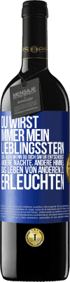 39,95 € Kostenloser Versand | Rotwein RED Ausgabe MBE Reserve Du wirst immer mein Lieblingsstern sein, auch wenn du dich dafür entscheidest, andere Nächte, andere Himmel, das Leben von ander Blaue Markierung. Anpassbares Etikett Reserve 12 Monate Ernte 2016 Tempranillo