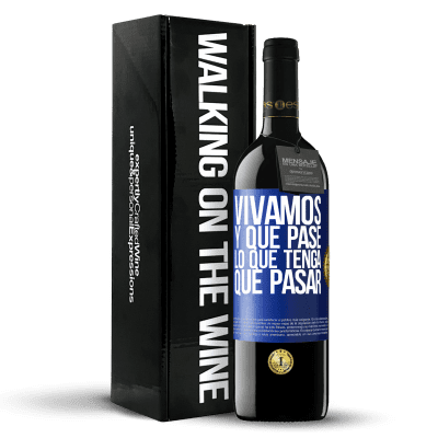 «Vivamos. Y que pase lo que tenga que pasar» Edición RED MBE Reserva