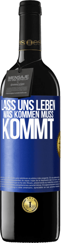 39,95 € Kostenloser Versand | Rotwein RED Ausgabe MBE Reserve Lass uns leben. Was kommen muss, kommt. Blaue Markierung. Anpassbares Etikett Reserve 12 Monate Ernte 2015 Tempranillo