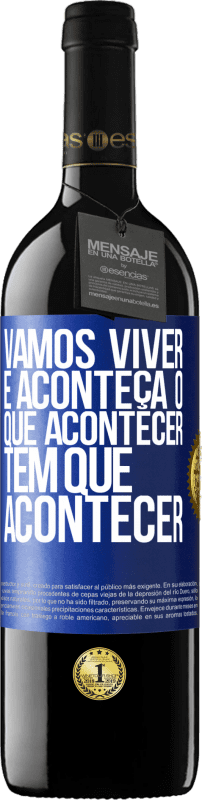 39,95 € Envio grátis | Vinho tinto Edição RED MBE Reserva Vamos viver E aconteça o que acontecer, tem que acontecer Etiqueta Azul. Etiqueta personalizável Reserva 12 Meses Colheita 2015 Tempranillo