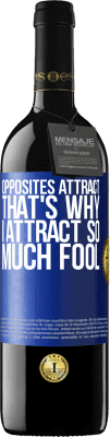 39,95 € Free Shipping | Red Wine RED Edition MBE Reserve Opposites attract. That's why I attract so much fool Blue Label. Customizable label Reserve 12 Months Harvest 2016 Tempranillo