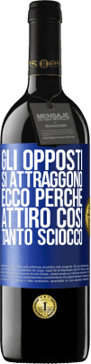 39,95 € Spedizione Gratuita | Vino rosso Edizione RED MBE Riserva Gli opposti si attraggono. Ecco perché attiro così tanto sciocco Etichetta Blu. Etichetta personalizzabile Riserva 12 Mesi Raccogliere 2016 Tempranillo