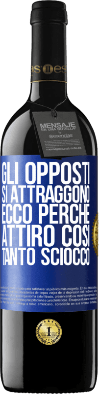 39,95 € Spedizione Gratuita | Vino rosso Edizione RED MBE Riserva Gli opposti si attraggono. Ecco perché attiro così tanto sciocco Etichetta Blu. Etichetta personalizzabile Riserva 12 Mesi Raccogliere 2015 Tempranillo