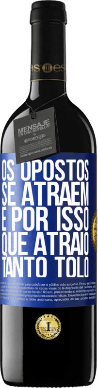 39,95 € Envio grátis | Vinho tinto Edição RED MBE Reserva Os opostos se atraem. É por isso que atraio tanto tolo Etiqueta Azul. Etiqueta personalizável Reserva 12 Meses Colheita 2015 Tempranillo