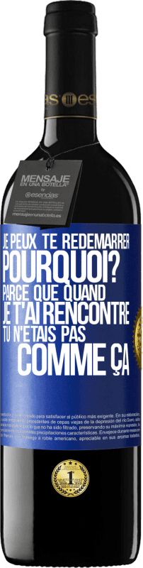 39,95 € Envoi gratuit | Vin rouge Édition RED MBE Réserve Je peux te redémarrer. Pourquoi? Parce que quand je t'ai rencontré tu n'étais pas comme ça Étiquette Bleue. Étiquette personnalisable Réserve 12 Mois Récolte 2015 Tempranillo