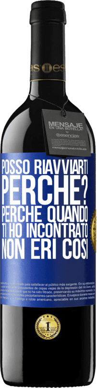 39,95 € Spedizione Gratuita | Vino rosso Edizione RED MBE Riserva posso riavviarti Perché? Perché quando ti ho incontrato non eri così Etichetta Blu. Etichetta personalizzabile Riserva 12 Mesi Raccogliere 2016 Tempranillo