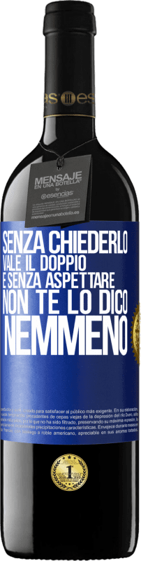 39,95 € Spedizione Gratuita | Vino rosso Edizione RED MBE Riserva Senza chiederlo vale il doppio. E senza aspettare, non te lo dico nemmeno Etichetta Blu. Etichetta personalizzabile Riserva 12 Mesi Raccogliere 2015 Tempranillo