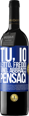 39,95 € Spedizione Gratuita | Vino rosso Edizione RED MBE Riserva Tu, io, letto, freddo, vino, abbracci. Pensaci Etichetta Blu. Etichetta personalizzabile Riserva 12 Mesi Raccogliere 2016 Tempranillo