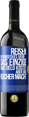 39,95 € Kostenloser Versand | Rotwein RED Ausgabe MBE Reserve Reisen: intransitives Verb. Das einzige, was Geld kostet, aber dich reicher macht Blaue Markierung. Anpassbares Etikett Reserve 12 Monate Ernte 2015 Tempranillo