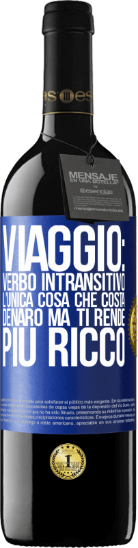 39,95 € Spedizione Gratuita | Vino rosso Edizione RED MBE Riserva Viaggio: verbo intransitivo. L'unica cosa che costa denaro ma ti rende più ricco Etichetta Blu. Etichetta personalizzabile Riserva 12 Mesi Raccogliere 2015 Tempranillo