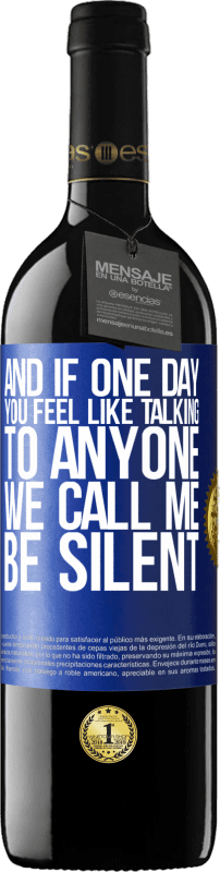 29,95 € Free Shipping | Red Wine RED Edition Crianza 6 Months And if one day you feel like talking to anyone, we call me, be silent Blue Label. Customizable label Aging in oak barrels 6 Months Harvest 2020 Tempranillo