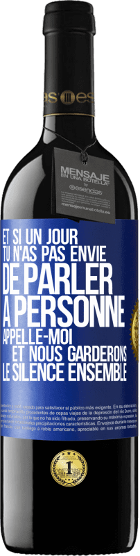 39,95 € Envoi gratuit | Vin rouge Édition RED MBE Réserve Et si un jour tu n'as pas envie de parler à personne, appelle-moi et nous garderons le silence ensemble Étiquette Bleue. Étiquette personnalisable Réserve 12 Mois Récolte 2015 Tempranillo