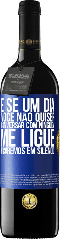 39,95 € Envio grátis | Vinho tinto Edição RED MBE Reserva E se um dia você não quiser conversar com ninguém, me ligue, ficaremos em silêncio Etiqueta Azul. Etiqueta personalizável Reserva 12 Meses Colheita 2015 Tempranillo