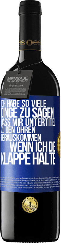 39,95 € Kostenloser Versand | Rotwein RED Ausgabe MBE Reserve Ich habe so viele Dinge zu sagen, dass mir Untertitel zu den Ohren herauskommen, wenn ich die Klappe halte Blaue Markierung. Anpassbares Etikett Reserve 12 Monate Ernte 2015 Tempranillo