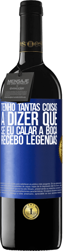 39,95 € Envio grátis | Vinho tinto Edição RED MBE Reserva Tenho tantas coisas a dizer que, se eu calar a boca, recebo legendas Etiqueta Azul. Etiqueta personalizável Reserva 12 Meses Colheita 2015 Tempranillo