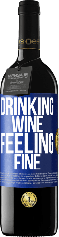 39,95 € Бесплатная доставка | Красное вино Издание RED MBE Бронировать Drinking wine, feeling fine Синяя метка. Настраиваемая этикетка Бронировать 12 Месяцы Урожай 2015 Tempranillo