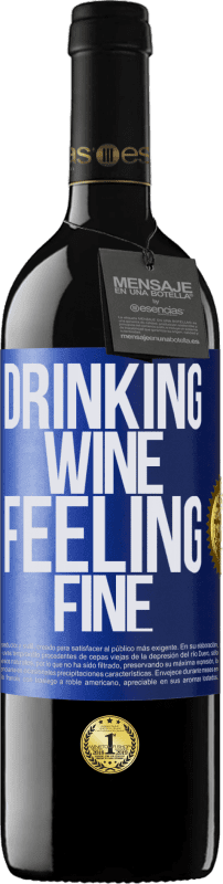 39,95 € Envío gratis | Vino Tinto Edición RED MBE Reserva Drinking wine, feeling fine Etiqueta Azul. Etiqueta personalizable Reserva 12 Meses Cosecha 2015 Tempranillo