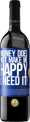 39,95 € Free Shipping | Red Wine RED Edition MBE Reserve Money does not make me happy. I need it! Blue Label. Customizable label Reserve 12 Months Harvest 2015 Tempranillo