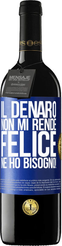 39,95 € Spedizione Gratuita | Vino rosso Edizione RED MBE Riserva Il denaro non mi rende felice. Ne ho bisogno! Etichetta Blu. Etichetta personalizzabile Riserva 12 Mesi Raccogliere 2016 Tempranillo