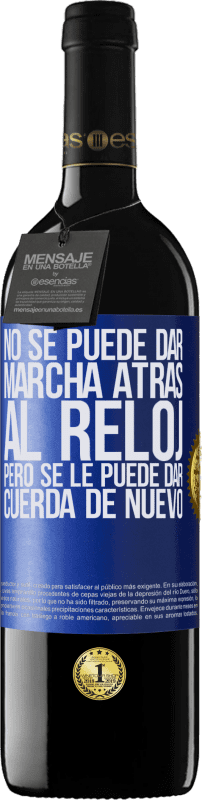 39,95 € Envío gratis | Vino Tinto Edición RED MBE Reserva No se puede dar marcha atrás al reloj, pero se le puede dar cuerda de nuevo Etiqueta Azul. Etiqueta personalizable Reserva 12 Meses Cosecha 2015 Tempranillo