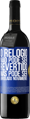 39,95 € Envio grátis | Vinho tinto Edição RED MBE Reserva O relógio não pode ser revertido, mas pode ser enrolado novamente Etiqueta Azul. Etiqueta personalizável Reserva 12 Meses Colheita 2016 Tempranillo